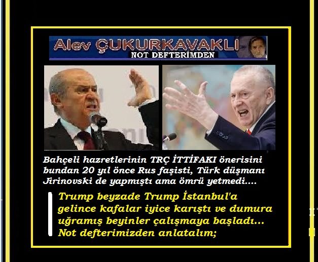 Jirinovski, “TURAN” demişti; Bahçeli ise “TRÇ” diyor…